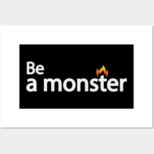 Be a monster - motivational quote Posters and Art